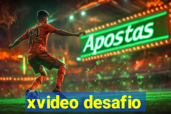 xvideo desafio